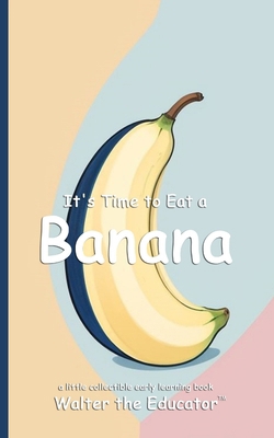 It's Time to Eat a Banana            Book Cover