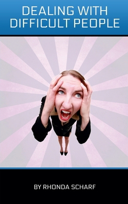 Dealing With Difficult People 0968462626 Book Cover