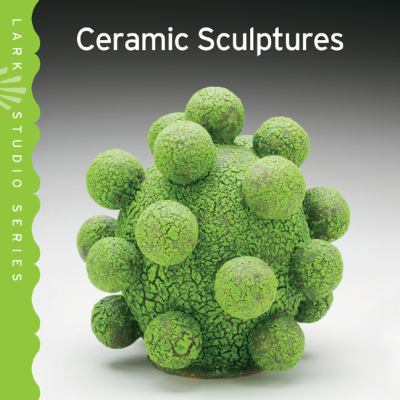 Lark Studio Series: Ceramic Sculptures 145470084X Book Cover