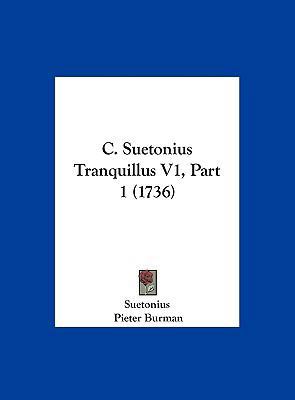 C. Suetonius Tranquillus V1, Part 1 (1736) [Latin] 1162265299 Book Cover