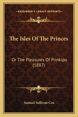 The Isles Of The Princes: Or The Pleasures Of P... 1165549018 Book Cover