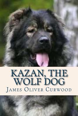 Kazan the Wolf Dog 1537227513 Book Cover