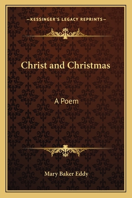 Christ and Christmas: A Poem 1162761202 Book Cover