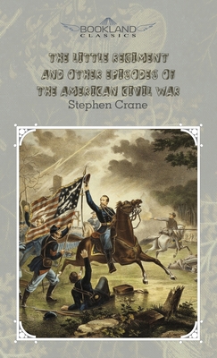 The Little Regiment, and Other Episodes of the ... 1662700210 Book Cover