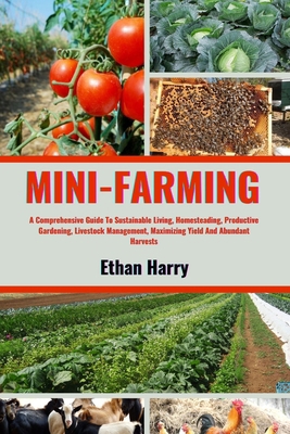 Mini Farming: A Comprehensive Guide To Sustaina... B0D876MD6F Book Cover