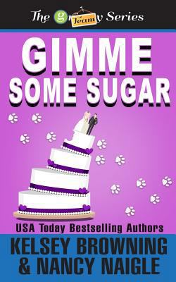 Gimme Some Sugar (G Team Mysteries) 0996488456 Book Cover
