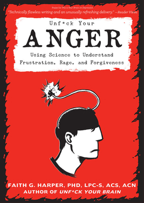 Unfuck Your Anger: Using Science to Understand ... 1621063380 Book Cover