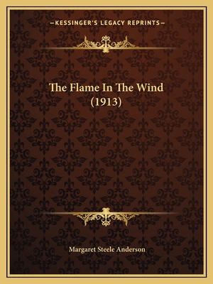 The Flame In The Wind (1913) 1165070987 Book Cover