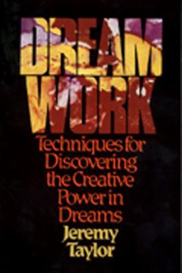 Dream Work: Techniques for Discovering the Crea... 0809125250 Book Cover