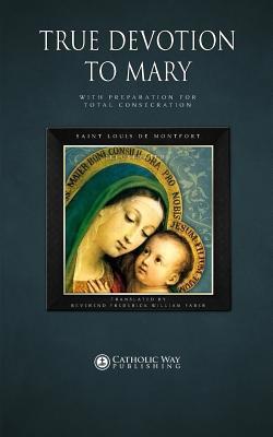 True Devotion to Mary: With Preparation for Tot... 1783790008 Book Cover