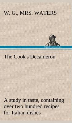 The Cook's Decameron: a study in taste, contain... 3849179893 Book Cover