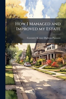 How I Managed and Improved my Estate 1178358739 Book Cover