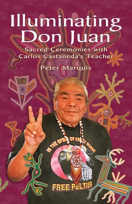 Illuminating Don Juan: Sacred Ceremonies With C... B0BBXTMDX5 Book Cover