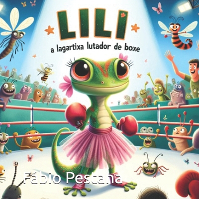 Lili - A lagartixa Lutadora de Boxe [Portuguese] B0DD4BJCNP Book Cover
