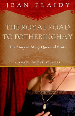Royal Road to Fotheringhay : The Story of Mary,... B009843UYC Book Cover