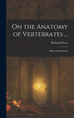 On the Anatomy of Vertebrates ...: Birds and Ma... 101767101X Book Cover