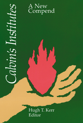 Calvin's Institutes: A New Compend 0664250807 Book Cover