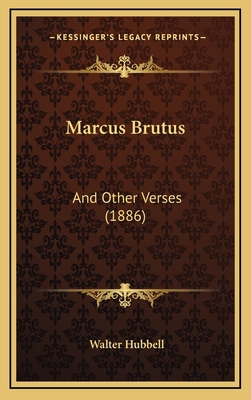 Marcus Brutus: And Other Verses (1886) 1168701724 Book Cover