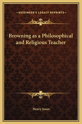 Browning as a Philosophical and Religious Teacher 1169329632 Book Cover