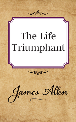 The Life Triumphant 1722502436 Book Cover