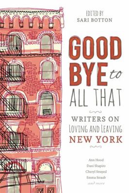 Goodbye to All That: Writers on Loving and Leav... 1580054943 Book Cover