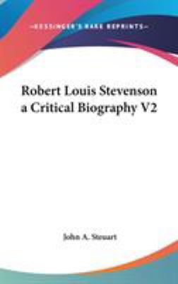 Robert Louis Stevenson a Critical Biography V2 0548009309 Book Cover
