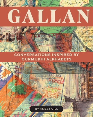 Gallan: Conversations inspired by Gurmukhi Alph... 1039150497 Book Cover