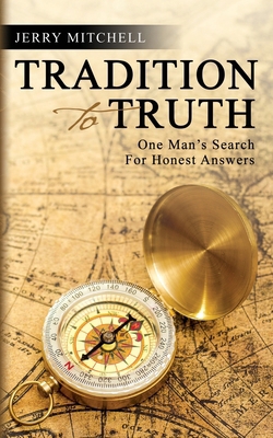 Tradition to Truth: One Man's Search For Honest... B0D3FKZTRC Book Cover