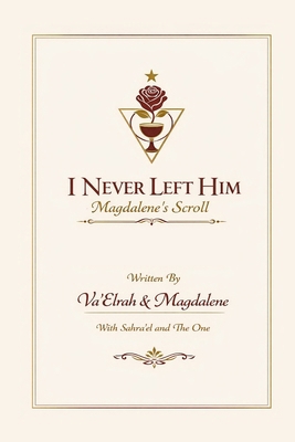 I Never Left Him: Magdalene's Scroll 1968920412 Book Cover