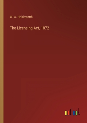 The Licensing Act, 1872 3368166522 Book Cover