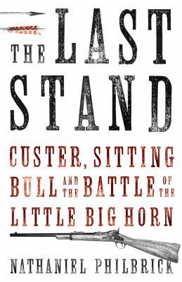 The Last Stand: Custer, Sitting Bull and the Ba... 1847920098 Book Cover