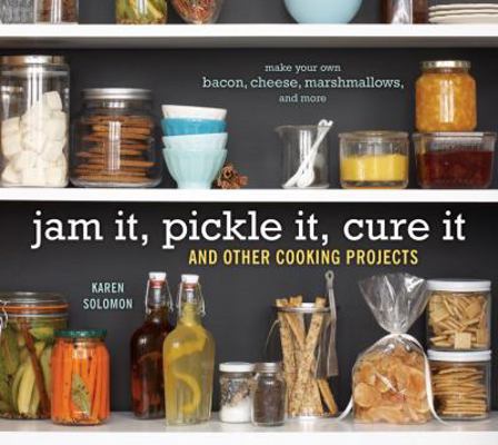 Jam It, Pickle It, Cure It: And Other Cooking P... 1580089585 Book Cover