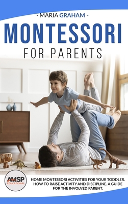 Montessori for Parents: Home Montessori Activit... 1914172736 Book Cover