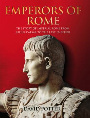 Emperors of Rome: Imperial Rome from Julius Cae... 0857386654 Book Cover