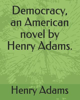 Democracy, an American Novel by Henry Adams. 1793966761 Book Cover