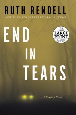 End in Tears: A Wexford Novel [Large Print] 0739326341 Book Cover