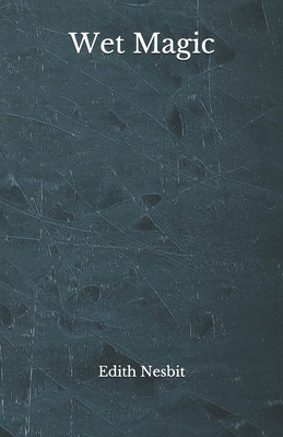 Wet Magic: Beyond World's Classics B08HGPYZLB Book Cover