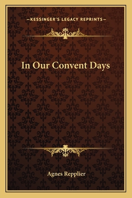 In Our Convent Days 116377815X Book Cover