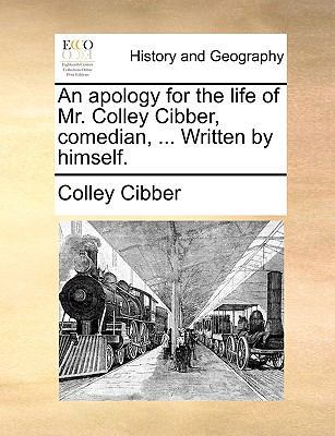 An Apology for the Life of Mr. Colley Cibber, C... 1170698344 Book Cover