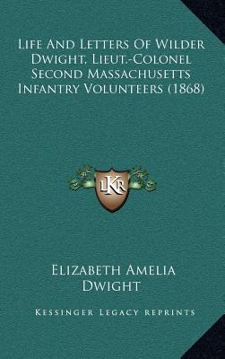 Life and Letters of Wilder Dwight, Lieut.-Colon... 1164374761 Book Cover