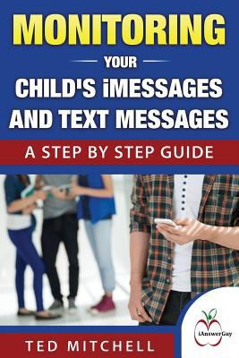 Monitoring Your Child's iMessages and Text Mess... 0692686959 Book Cover