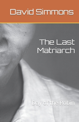 The Last Matriarch: Day of the Robin 168612032X Book Cover