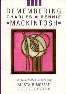 Remembering Charles Rennie Mackintosh 1900455455 Book Cover