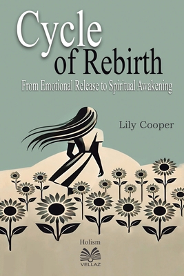 Cycle of Rebirth - From Emotional Release to Sp... 6500600983 Book Cover