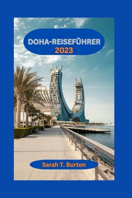Doha-Reiseführer 2023: Entdecken Sie Doha: Entd... [German] B0CNZQX97H Book Cover