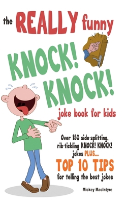 The REALLY Funny KNOCK! KNOCK! Joke Book For Ki... 1909855251 Book Cover