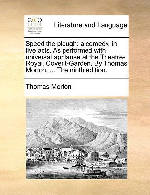 Speed the Plough: A Comedy, in Five Acts. as Pe... 1140945947 Book Cover