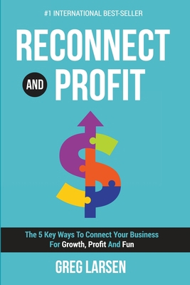 Reconnect and Profit: The 5 Key Ways To Connect... 1684544300 Book Cover