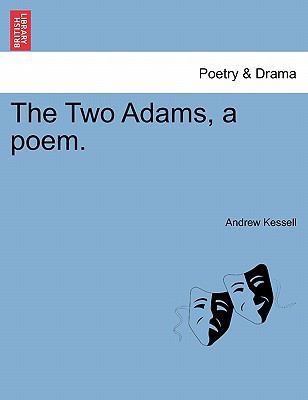 The Two Adams, a Poem. 1241167915 Book Cover