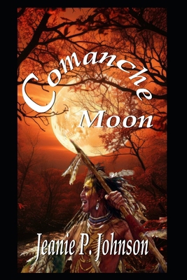 Comanche Moon: Based on True Events B0GD6W93Q6 Book Cover